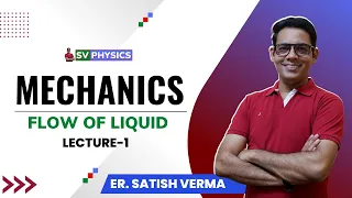 🚀NEET 2024 | MECHANICS | FLOW OF LIQUID | Physics by Er. SATISH VERMA #neet2023 #neet2024