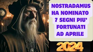 Nostradamus prevede la fortuna per 7 segni ad aprile 2024.