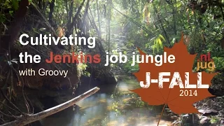 Cultivating the Jenkins job jungle with Groovy @ JFall 2014