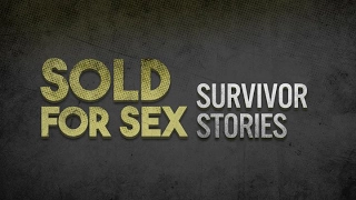 Sold for Sex: Survivor Stories