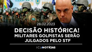 DECISÃO HISTÓRICA! MILITARES GOLPISTAS SERÃO JULGADOS PELO STF 🔴 ICL NOTÍCIAS - 28/FEVEREIRO ÀS 08H