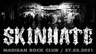 SKINHATE in madisan rock club / 27.03.2021