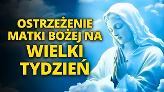 😢Ostrzeżenie Matki Bożej na Wielki Tydzień 2024: Modlitwa o nawrócenie!