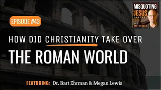 How Did Christianity Take Over the Roman World?