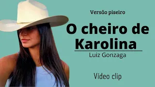 KAROLINA LUIZ GONZAGA: VERSÃO PISEIRO (Video Clip)