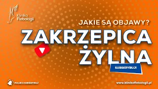 ZAKRZEPICA ŻYLNA - jakie są jej objawy?