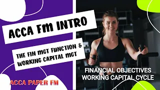 ACCA FM WEEK 1 (A) THE FINANCIAL MANAGEMENT FUNCTION & INTRODUCTION TO WORKING CAPITAL MANAGEMENT