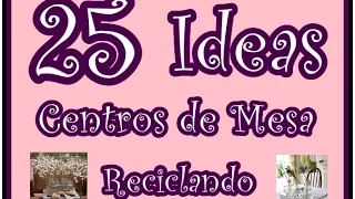 25 Ideas de Centros de Mesa con Reciclaje. Ideas para todos.  25 Ideas  Recycling Centerpieces