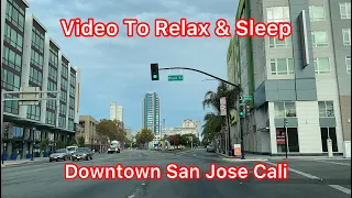 Driving Through Downtown San Jose Cali - Video For Relaxing & Sleeping