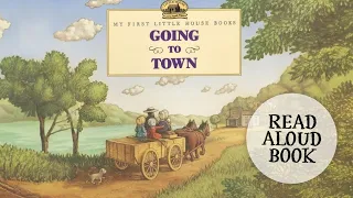Going to Town, My First Little House Books by Laura Ingalls Wilder, Read Aloud Book for Kids