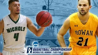 2019 NCAA Division III Men's Basketball Championship | Second-Round | Rowan vs. Nichols | 3/2/19