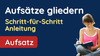 Werde ein 🅰🆄🅵🆂🅰🆃🆉 Profi ✅ Aufsätze gliedern kinderleicht