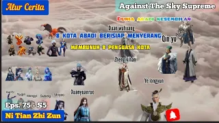 EPISODE 75 - S5 || AGAINST THE SKY SUPREME - MEMBANTAI PENGUASA 8 KOTA ABADI !!