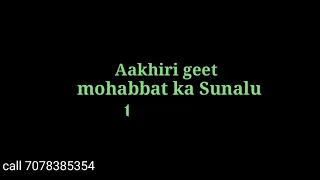Aakhri geet Mohabbat Ka suna lu || original karaoke with lyrics