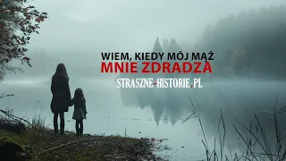 Wiem, kiedy mój mąż mnie zdradza