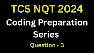Coding Question -3 TCS NQT 2024 Coding Preparation Series |  TCS NQT Coding Preparation
