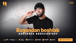 Asrorbek Abduxamidov - Bugundan boshlab (audio 2024)