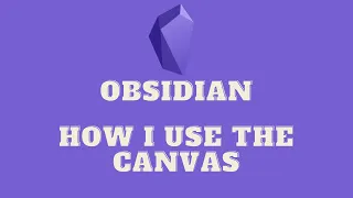 How I use the Canvas in Obsidian