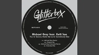 You’re Gonna Make Me Love Somebody Else (feat. Kelli Sae) (Michael Gray Extended Remix)