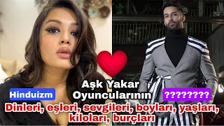 Aşk Yakar Oyuncularının Gerçek Dinleri,Sevgilileri, Eşleri, Yaşları, Burçları, Boyları, Kiloları