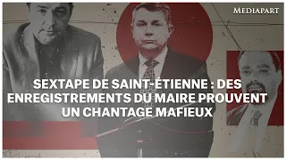 [TEASER] Sextape de Saint-Étienne : des enregistrements du maire prouvent UN CHANTAGE MAFIEUX