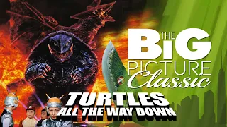 Big Picture Classic - TURTLES ALL THE WAY DOWN - PARTS I & II (Gamera)