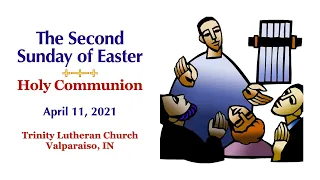 Trinity Lutheran Church - Easter 2B - April 11, 2021 - Holy Communion