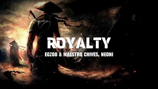 Egzod & Maestro Chives - Royalty (ft. Neoni)