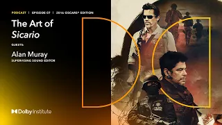 The Sound of Sicario - 2016 Oscars® | Dolby Institute Podcast
