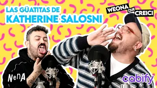 Las Güatitas de Katherine Salosny - WEONA QUE CREICI T04E05