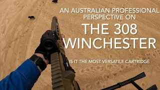 The 308 Winchester. The most versatile cartridge? An Australian professional shooters perspective.