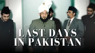 Last Days of Hazrat Khalifatul Masih IV (rh) in Pakistan