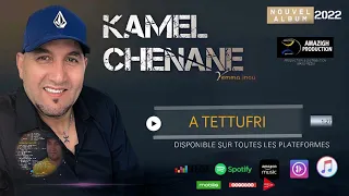 KAMEL CHENANE 2022  | A TETTUFRI | ( Lyric Vidéo )