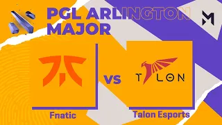 Fnatic vs Talon Esports | Game 1 | Group Stage - PGL Major Arlington 2022