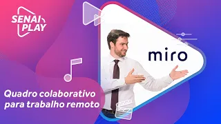 Quadro Branco Online Colaborativo com MIRO #TecnologiasEducacionais com Tony Ventura | SENAI Play