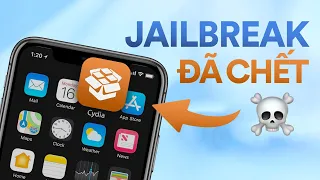 Tôi thích Jailbreak iPhone nhưng nó ĐÃ CHẾT!