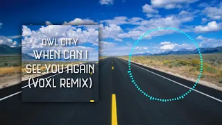 Owl City - When Can I See You Again (Voxl remix)