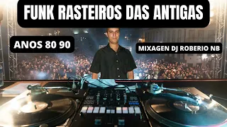 FUNK RASTEIROS DAS ANTIGAS PARTE 2#funkdasantigas