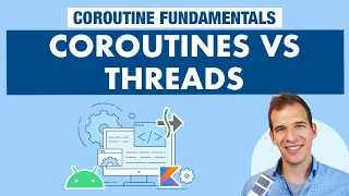 Coroutines VS Threads - Kotlin Coroutines on Android Fundamentals Part 3