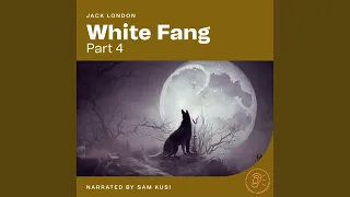 Chapter 9 - White Fang (Part 4)