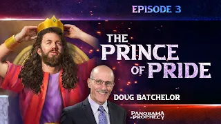 Panorama of Prophecy: "The Prince of Pride" | Doug Batchelor