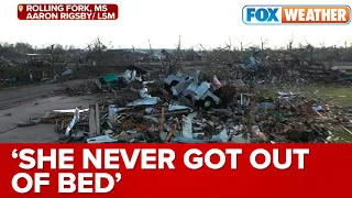 'She Never Got Out Of Bed': Rolling Fork, MS Resident Describes Losing Sister In Tornado
