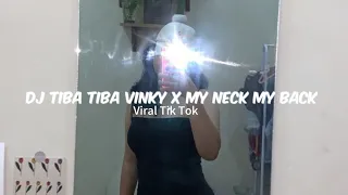 Dj Tiba Tiba Vinky Ramadhan X My Neck My Back || Dj Viral Trend Tik Tok Terbaru !