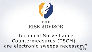 S2.E11. Technical Surveillance Countermeasures (TSCM) – are electronic sweeps necessary?