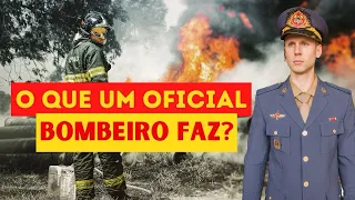 OFICIAL BOMBEIRO MILITAR: O QUE FAZ?