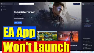 How To Fix EA App Won't Launch & Crashing