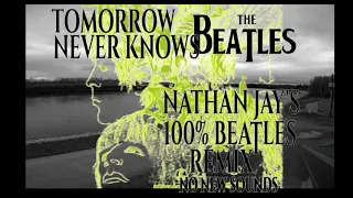 Tomorrow Never Knows 100% Beatles REMIX