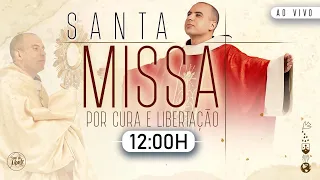 Santa Missa ao vivo / 26/02 às 12:00 / Por cura e libertação / Meio-dia