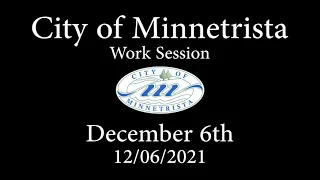 2021.12.06 Minnetrista Work Session