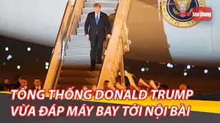 Chuyên cơ Không lực 1 của tổng thống Donald Trump đã đáp xuống Nội Bài